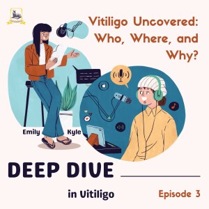 Vitiligo Uncovered: Who, Where, and Why? (Ep. 3)