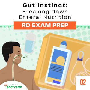 RD Exam Prep: Gut Instinct: Breaking down Enteral Nutrition