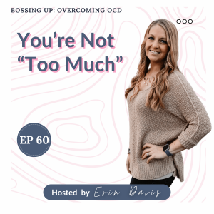 You’re Not Too Much: How to Manage Needy Feelings in Relationship OCD | Ep 60