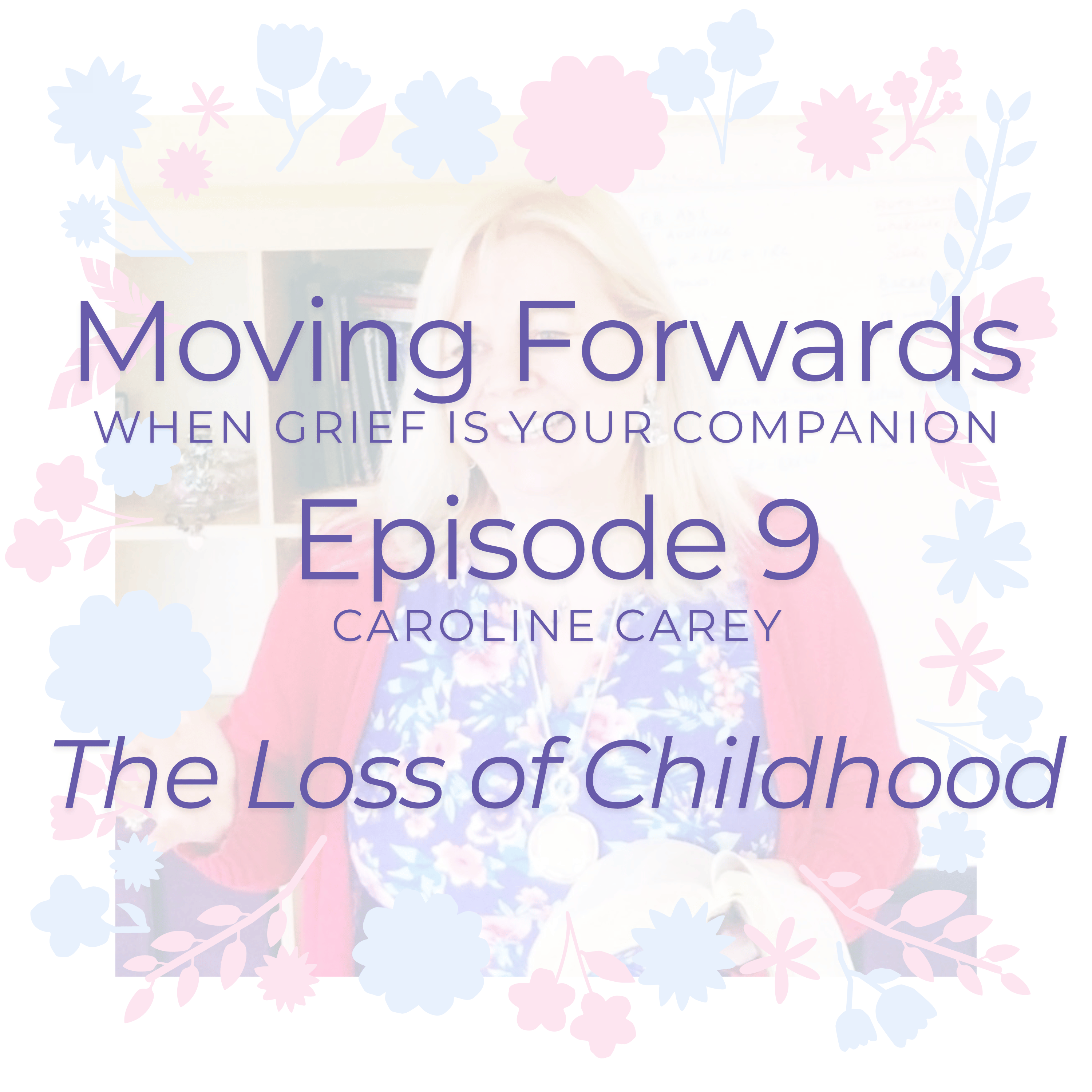 Moving Forwards when Grief is Your Companion