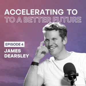 Episode 4 – Sustainable Real Estate 101 | Accelerating to a Better Future with James Dearsley