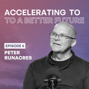 Episode 5 – Revolutionizing Urban Futures | Accelerating to a Better Future with Peter Runacres