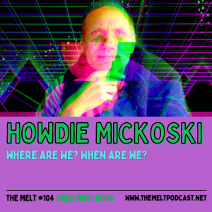 Howdie Mickoski | Where Are We? When Are We? (FREE FIRST HOUR)