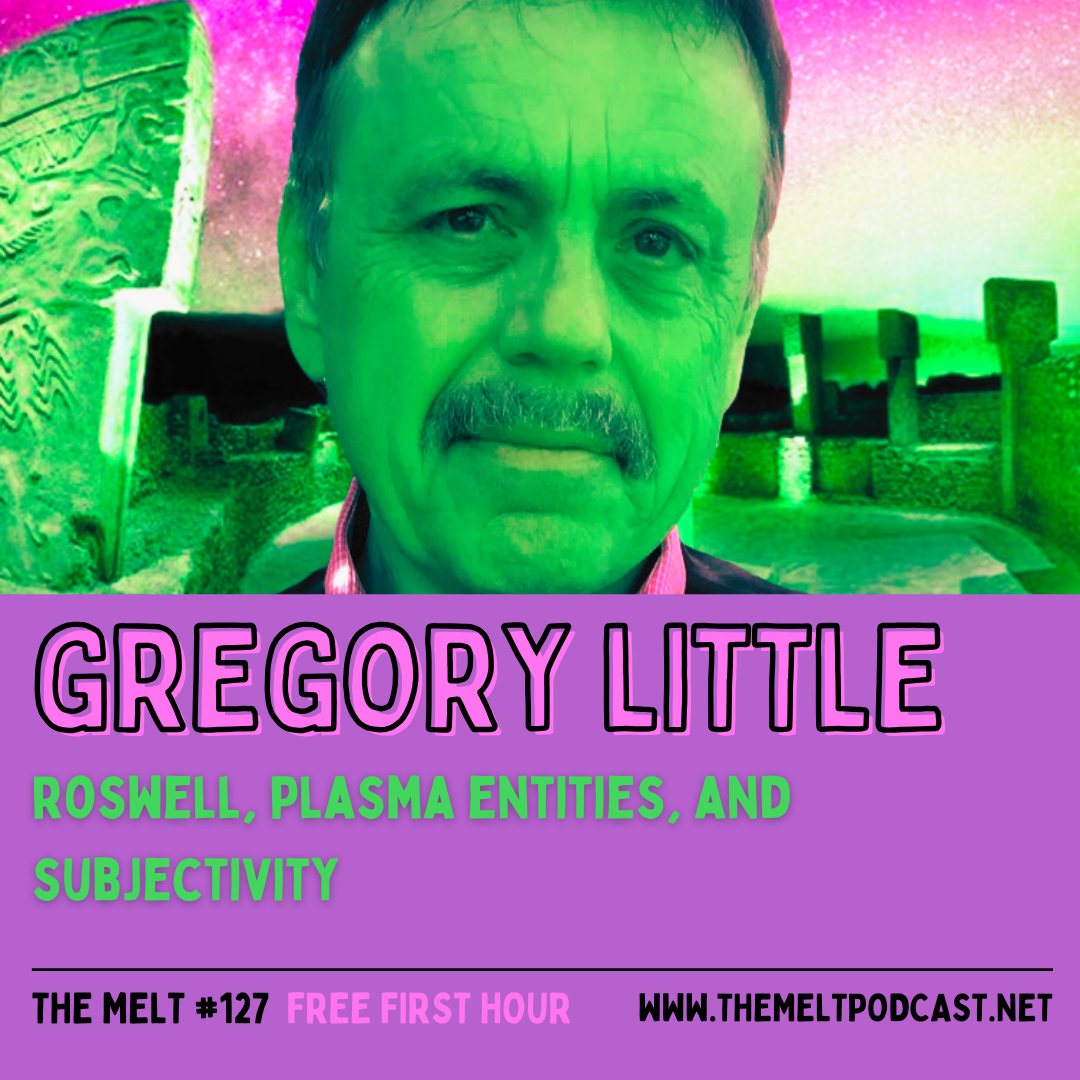 Gregory Little | Roswell, Plasma Entities, and Subjectivity (FREE FIRST HOUR)