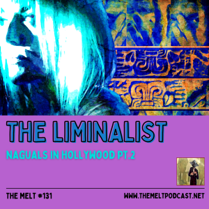 The Liminalist | Naguals in Hollywood Pt. 2