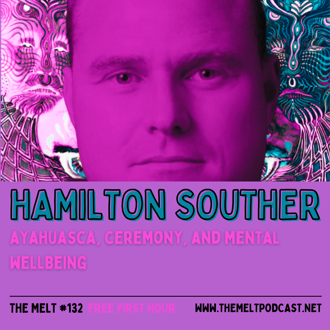 Hamilton Souther | Ayahuasca, Ceremony, and Mental Wellbeing (FREE FIRST HOUR)