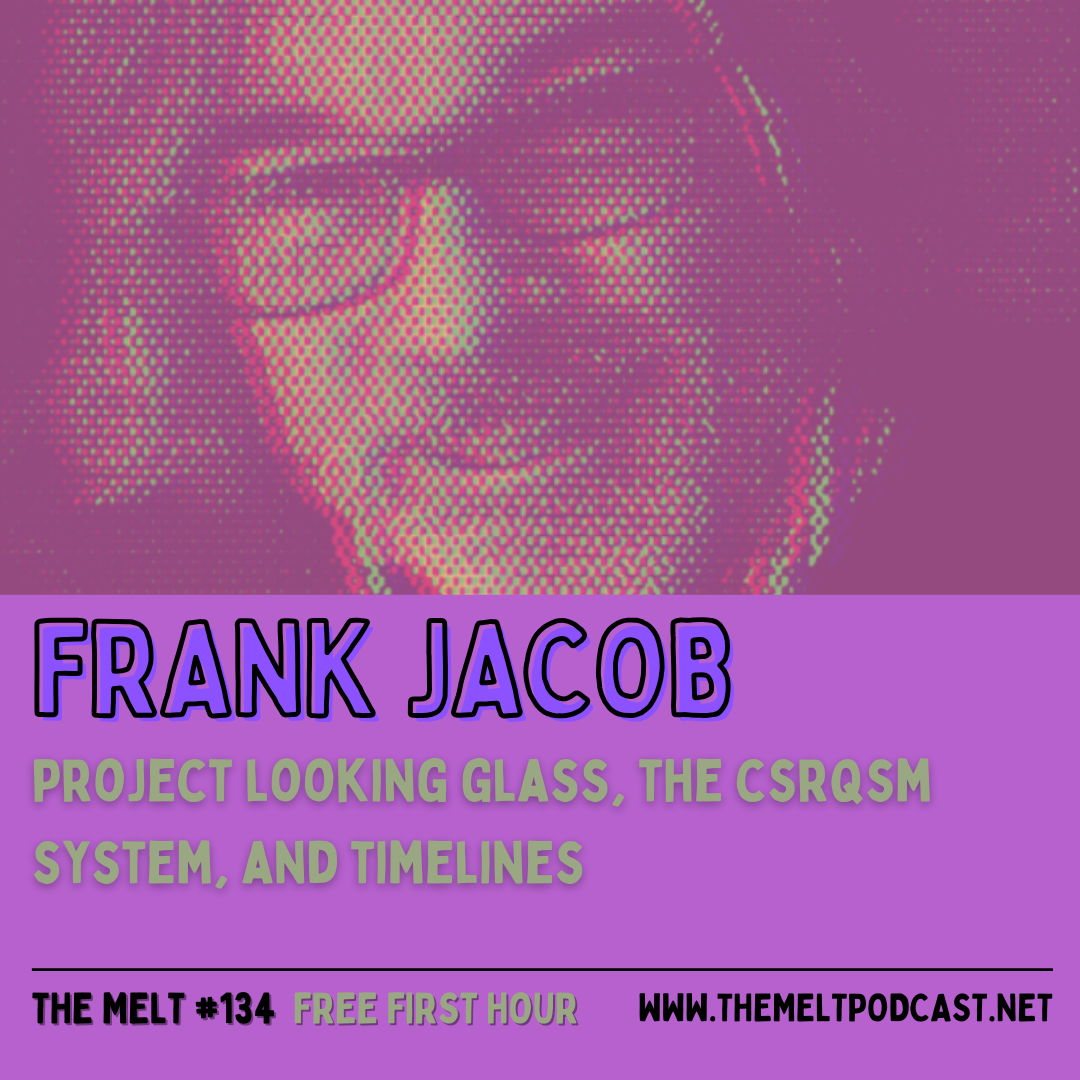 Frank Jacob | Project Looking Glass, the CSRQSM System, and Timelines (FREE FIRST HOUR)