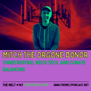 Mitch the Orgone Donor | Tower Busting, Reich Tech, and Climate Balancing (FREE FIRST HOUR)