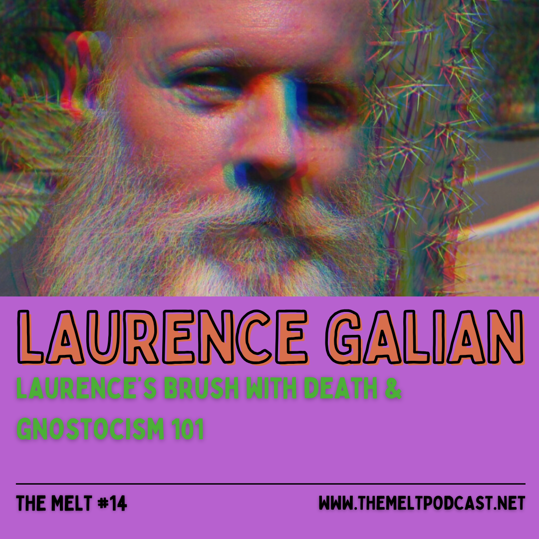 Laurence Galian | Laurence's Brush with Death & Gnosticism 101