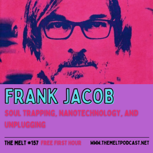 Frank Jacob | Soul Trapping, Nanotechnology, and Unplugging (FREE FIRST HOUR)