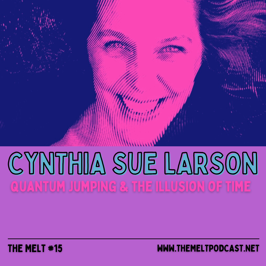 Cynthia Sue Larson | Quantum Jumping & The Illusion of Time