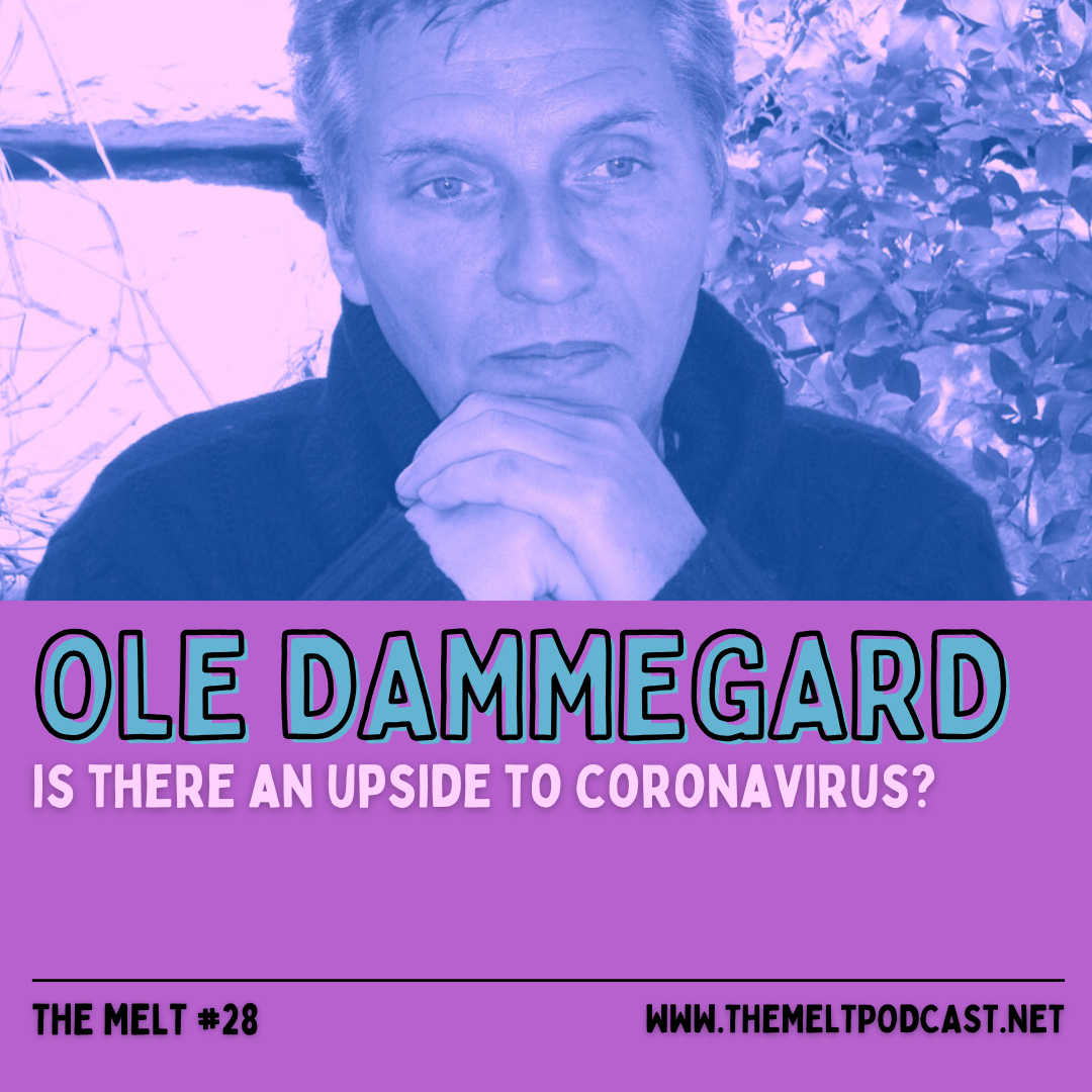 Ole Dammegard | Is There An Upside to the Coronavirus?