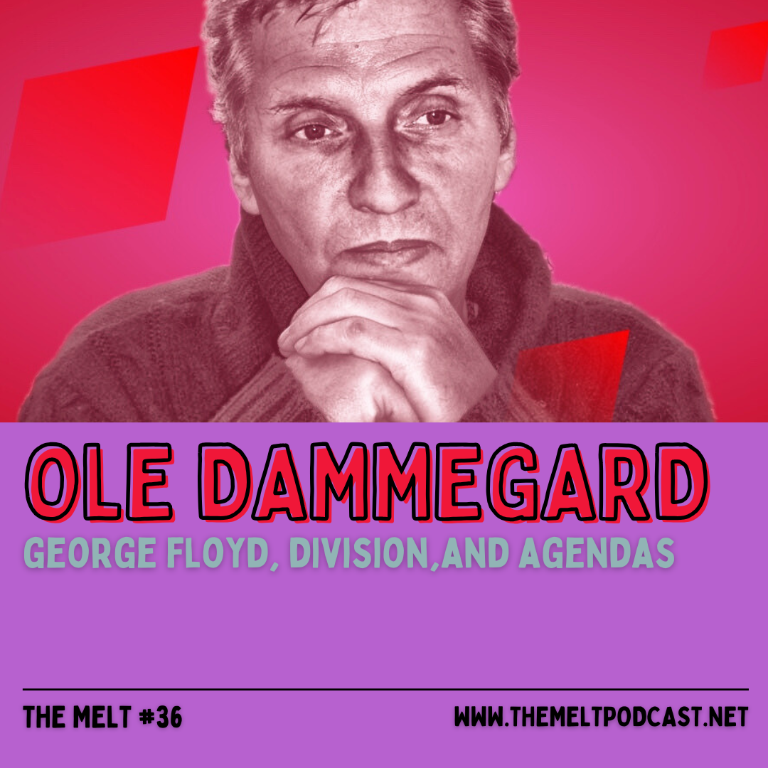 Ole Dammegard | George Floyd, Division, and Agendas