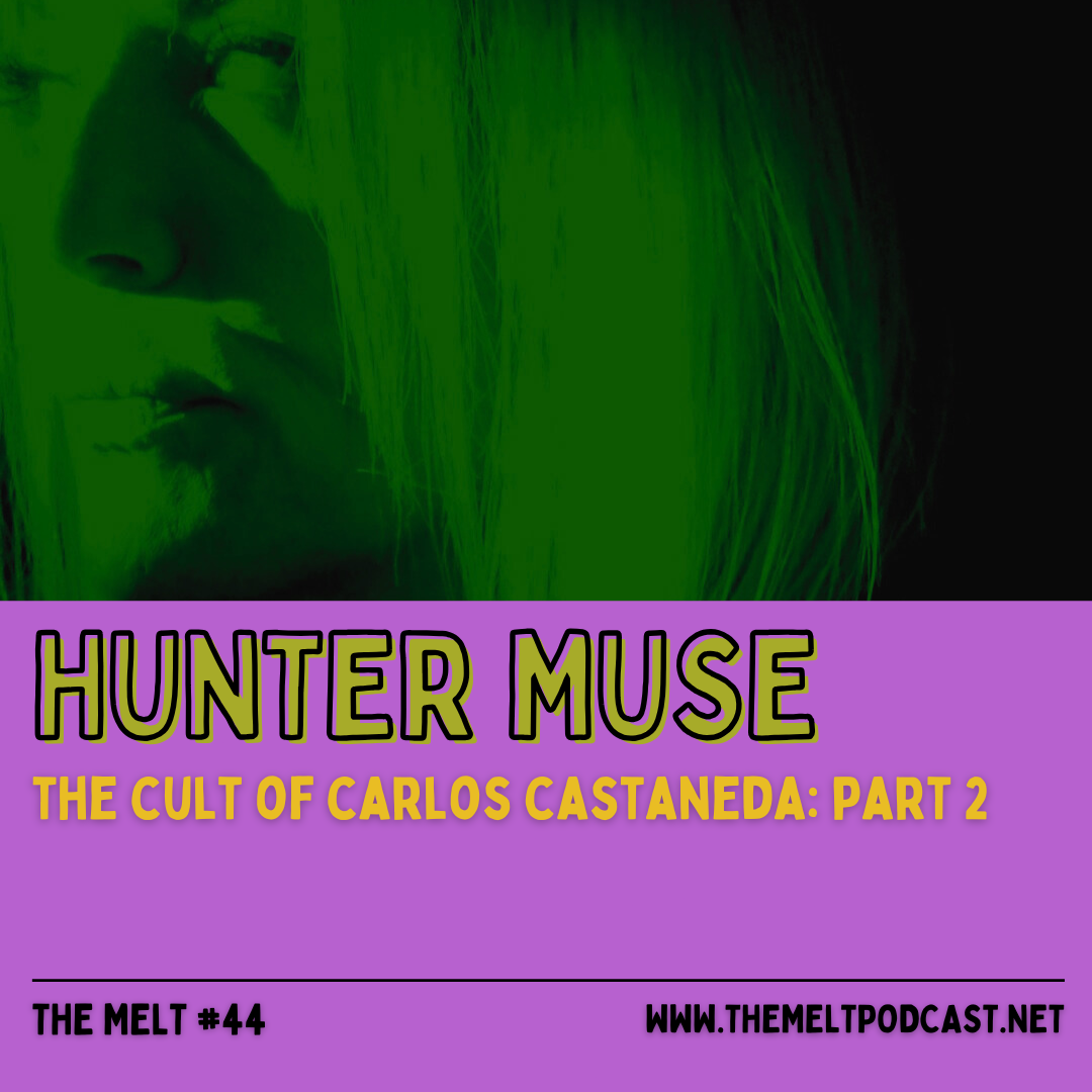 Hunter Muse | The Cult of Carlos Castaneda: Part 2