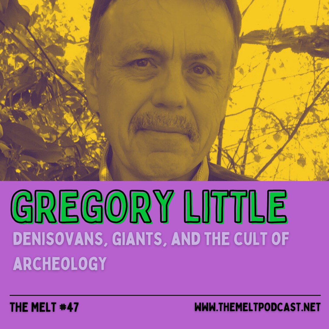 Gregory Little | Denisovans, Giants, and the Cult of Archeology