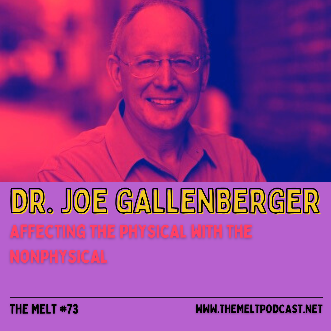 Dr. Joe Gallenberger | Affecting the Physical with the Nonphysical