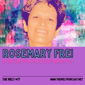 Rosemary Frei | Even Question the Questioners Pt. 2