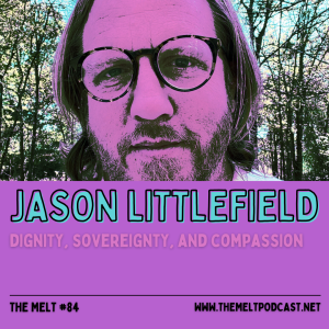 Jason Littlefield | Dignity, Sovereignty, and Compassion