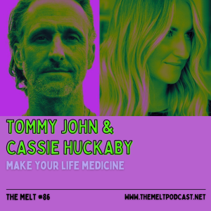 Tommy John & Cassie Huckaby | Make Your Life Medicine