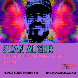 Patreon & Locals Bonus Episode: Sean Alger | The Deaths of Isaac Kappy & Tracy Twyman