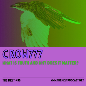 Crow777 | What Is Truth and Why Does It Matter?