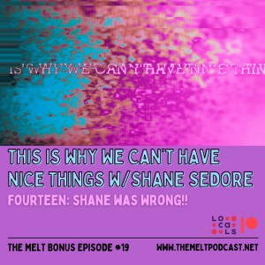 Patreon & Locals Bonus Episode: This Is Why We Can't Have Nice Things w/Shane Sedore (PREVIEW)