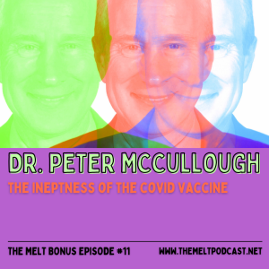 Patreon & Locals Bonus Episode: Dr. Peter McCullough | The Ineptness of the COVID Vaccine