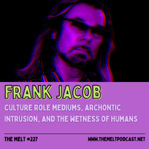 Frank Jacob | Culture Role Mediums, Archontic Intrusion, and the Wetness of Humans