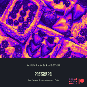 Patreon & Locals Bonus Episode: January Melt Meet-Up | Pastry Psi