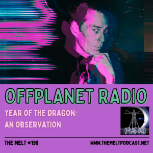 OffPlanet Radio | Year of the Dragon: An Observation