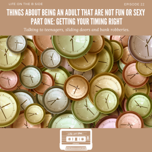 Episode 22: Things About Being an Adult That Are Not Fun or Sexy - PART ONE