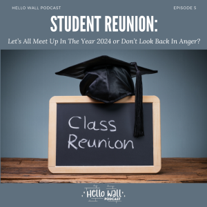 Episode 5: Student Reunion: Let's All Meet Up in the Year 2024 or Don't Look Back in Anger?