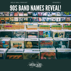 Episode 8: 90s Band Names Reveal!