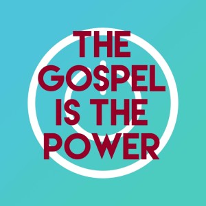 2020-02-16 - The Gospel Is The Power