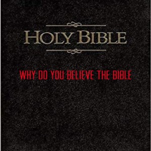 2019-03-31 - Why do you believe the Bible?