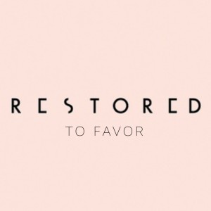 2019-04-28 - Restored to Favor