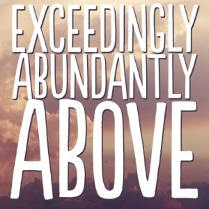 2019-05-19 - Exceedingly Abundantly Above