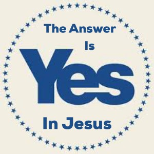 2019-06-09 - The Answer Is Yes In Jesus