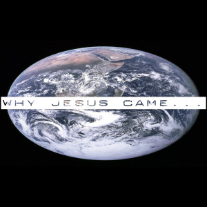 2019-09-08 - Why Jesus Came