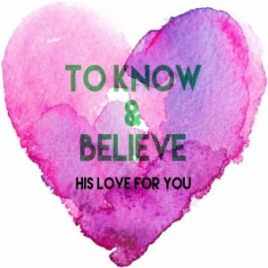 2019-10-06 - To Know & Believe His Love For You