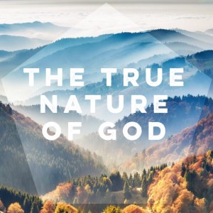 2019-11-10 - The True Nature of God