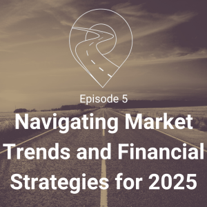 S.1 - E. 5 Navigating Market Trends and Financial Strategies for 2025