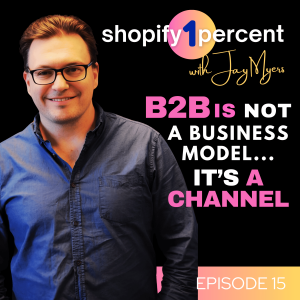 B2B is NOT a Business Model. It's a Channel. (and every Shopify store needs to leverage it)