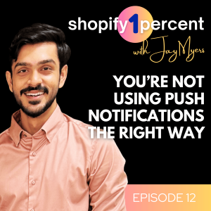 The Right Way to Use Push Notifications for Maximum Growth on Shopify - With Arvind Subramanian, Head of Partnerships @ Pushowl