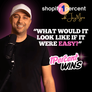 🏆 SHOPIFY 1% WINS: "What Would it Look Like if it Were Easy?"