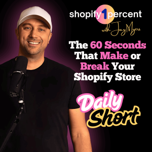 S1P SHORT: The 60 Seconds That Make or Break Your Shopify Store