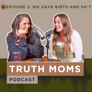 Episode 2: We Gave Birth & Sh*t