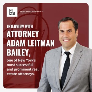 Interview with Attorney Adam Leitman Bailey, One of New York’s Most Successful and Prominent Real Estate Attorneys