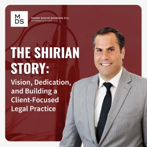 The Shirian Story: Vision, Dedication, and Building a Client-Focused Legal Practice