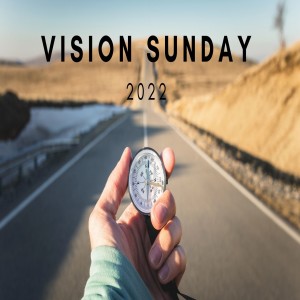 Dan Walz - Vision Sunday 2022 - Following, Flourishing & Fruitful - John 15: 1-8 - 6.2.2022